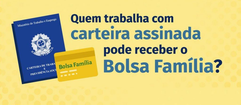 Quem trabalha com carteira assinada tem direito ao Bolsa Família?